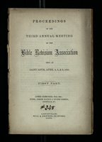 Proceedings of the Third Annual Meeting of the Bible Revision Assocation, Held At St. Louis, April 6, 7, & 9, 1855.