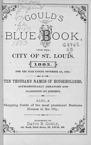 Gould's Blue Book, for the City of St. Louis. 1883. (For the Year Ending November 1st, 1883.)