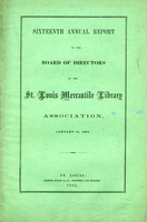 Sixteenth Annual Report of the Board of Directors of the St. Louis Mercantile Library Association