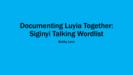 Love: Documenting Luyia together: the Swadesh wordlist, Siginyi talking wordlist
