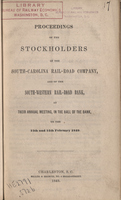 Proceedings of the stockholders of the South-Carolina Rail-Road Company, and the South-Western Railroad Bank 1849
