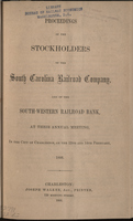 Proceedings of the stockholders of the South-Carolina Rail-Road Company, and the South-Western Railroad Bank, 1866