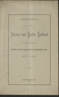 Opening of the Atlantic and Pacific Railroad : and completion of the South Pacific Railroad to Springfield, Mo., May 3, 1870.