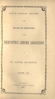 Sixth Annual Report of the Board of Directors of the Mercantile Library Association of St. Louis, Missouri